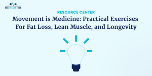 Movement Is Medicine - Practical Exercises for Fat Loss, Lean Muscle, and Longevity - Elite Health HRT - Roswell, GA